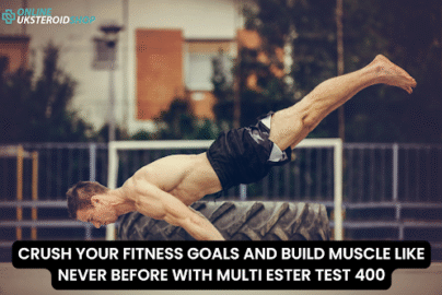 CRUSH YOUR FITNESS GOALS AND BUILD MUSCLE LIKE NEVER BEFORE WITH MULTI ESTER TEST 400