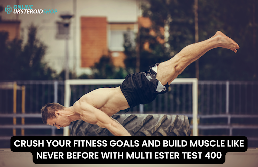 CRUSH YOUR FITNESS GOALS AND BUILD MUSCLE LIKE NEVER BEFORE WITH MULTI ESTER TEST 400